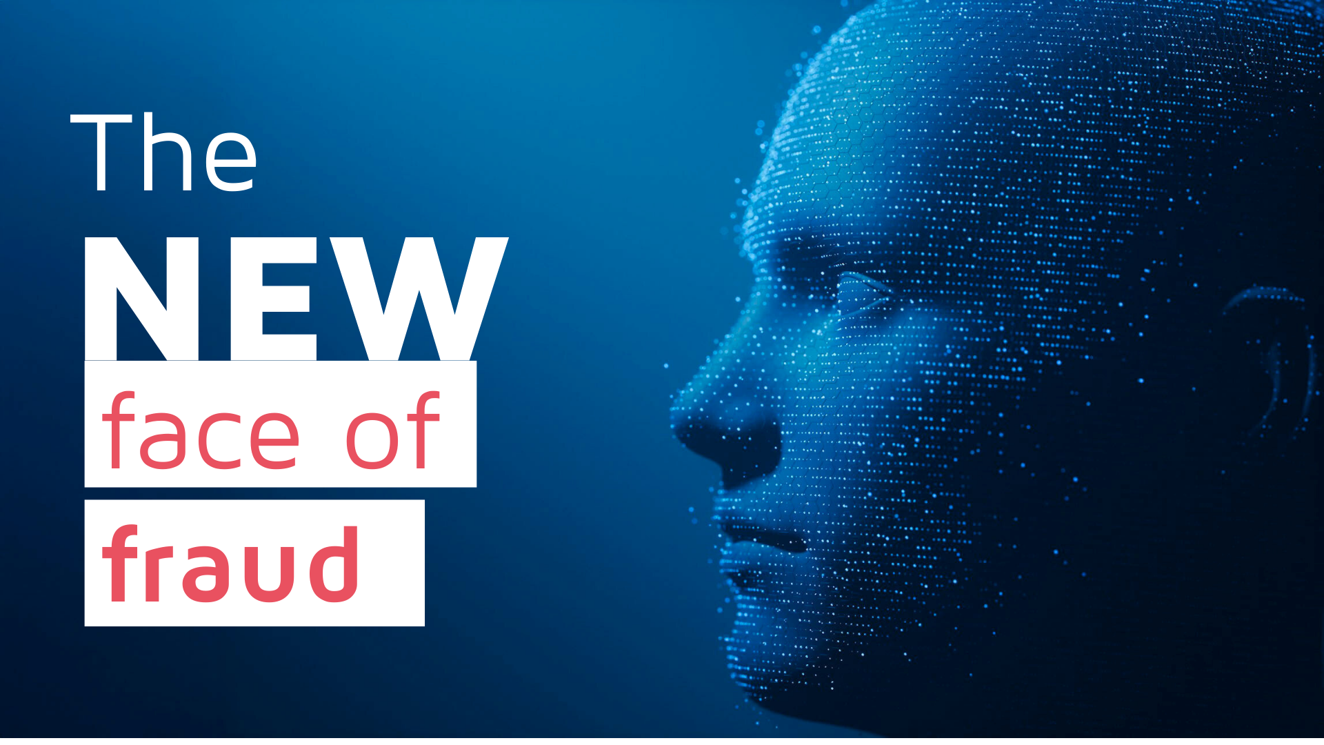 the new face of fraud - graphic banner